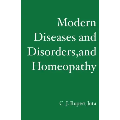 Modern Diseases and Disorders, and Homeopathy