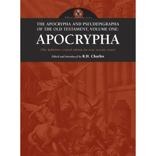 Apocrypha and Pseudepigrapha of the Old Testament, Volume One: Apocrypha