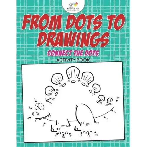 From Dots to Drawings: Connect the Dots Activity Book