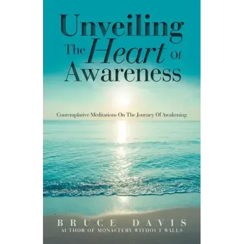 Unveiling the Heart of Awareness: Contemplative Meditations on the Journey of Awakening