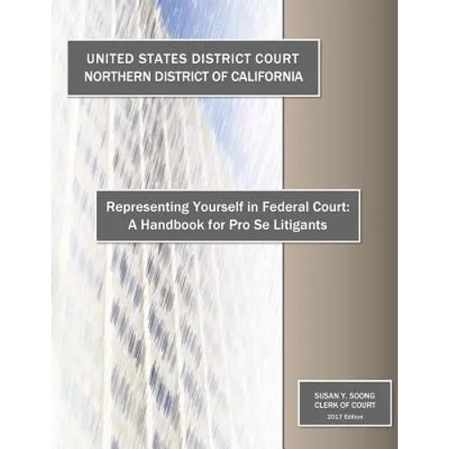 Representing Yourself in Federal Court: A Handbook for Pro Se Litigants