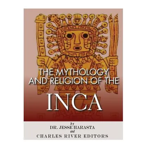The Mythology and Religion of the Inca