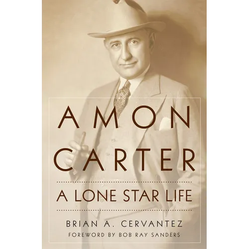Amon Carter: A Lone Star Life