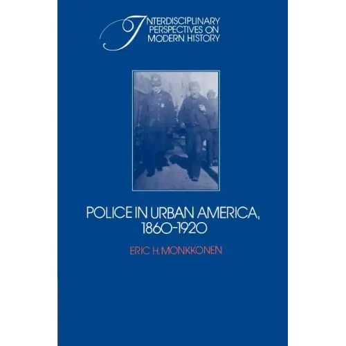 Police in Urban America, 1860 1920