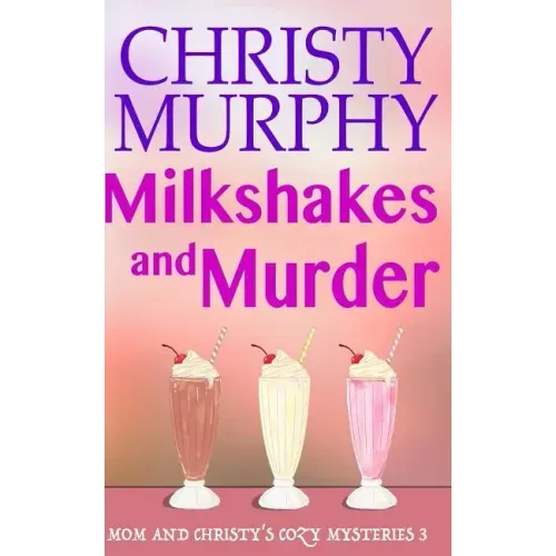 Milkshakes and Murder: A Comedy Cozy