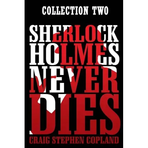 Sherlock Holmes Never Dies: Collection Two