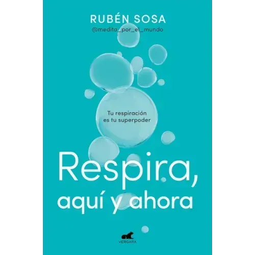 Respira Aquí Y Ahora: Tu Respiración Es Tu Superpoder / Breathe Here and Now. Breathing Is Your Superpower