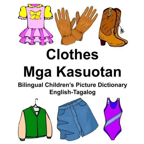 English-Tagalog Clothes/Mga Kasuotan Bilingual Children's Picture Dictionary