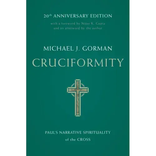 Cruciformity: Paul's Narrative Spirituality of the Cross, 20th Anniversary Edition