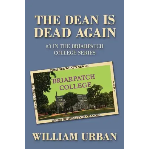 The Dean Is Dead Again: #3 in the Briarpatch College Series