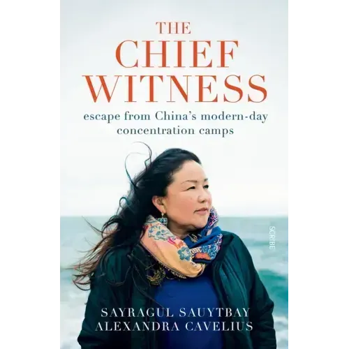 The Chief Witness: Escape from China's Modern-Day Concentration Camps