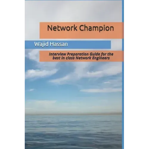 Network Champion: Interview Preparation Guide for the best in class Network Engineers