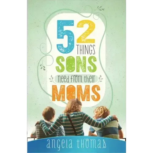 52 Things Sons Need from Their Moms