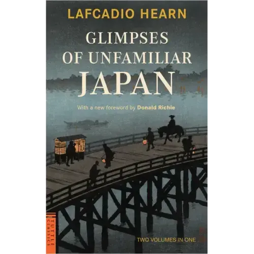 Glimpses of Unfamiliar Japan: Two Volumes in One