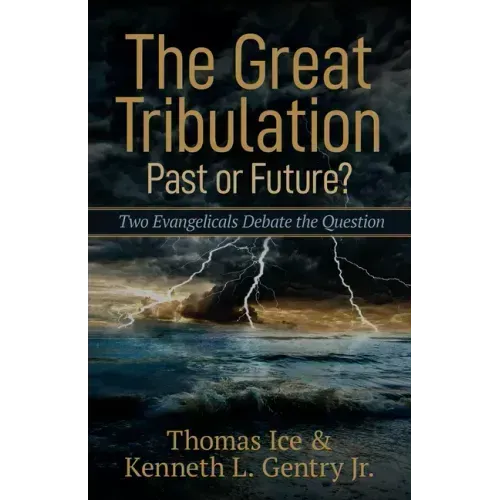 The Great Tribulation--Past or Future?: Two Evangelicals Debate the Question