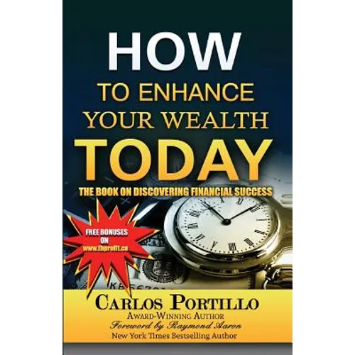 How to Enhance Your Wealth Today: The Book on Discovering Financial Success
