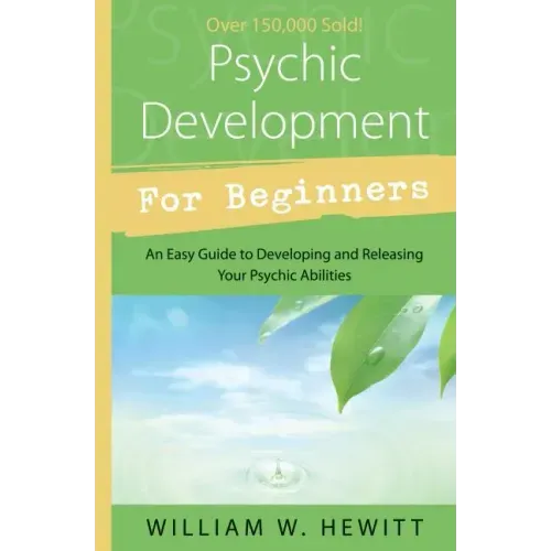 Psychic Development for Beginners: An Easy Guide to Developing & Releasing Your Psychic Abilities