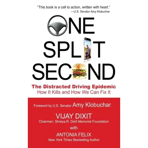 One Split Second: The Distracted Driving Epidemic - How it Kills and How We Can Fix It