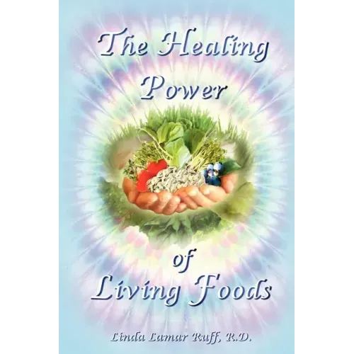 The Healing Power of Living Foods