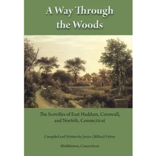A Way Through the Woods: The Scovilles of East Haddam, Cornwall and Norfolk, Connecticut