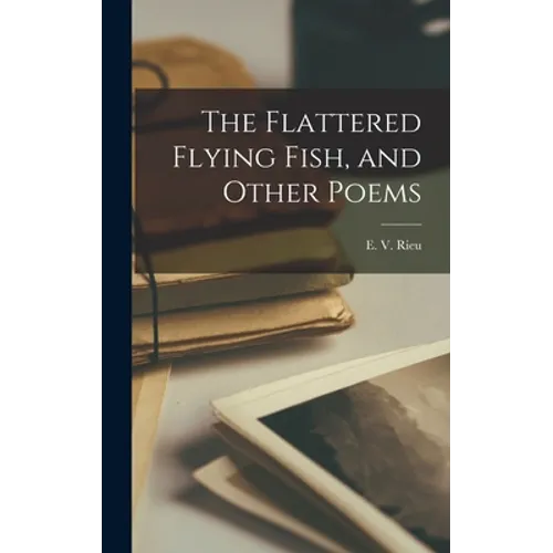The Flattered Flying Fish, and Other Poems
