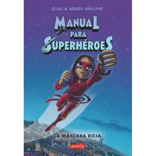 Manual Para Superhéroes. La Máscara Roja: (Superheroes Guide: The Red Mask - Spanish Edition)
