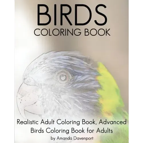 Birds Coloring Book: Realistic Adult Coloring Book, Advanced Birds Coloring Book for Adults