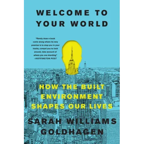 Welcome to Your World: How the Built Environment Shapes Our Lives