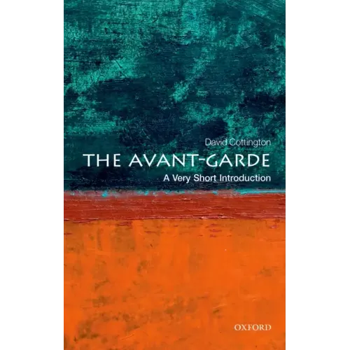 The Avant-Garde: A Very Short Introduction