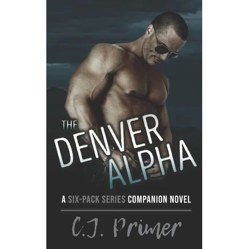 The Denver Alpha: a six-pack series companion novel