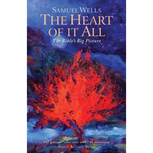 The Heart of It All: The Bible's Big Picture