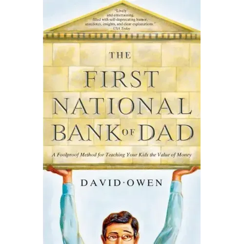 First National Bank of Dad: A Foolproof Method for Teaching Your Kids the Value of Money