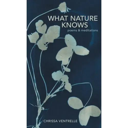 What Nature Knows: Poems & Meditations