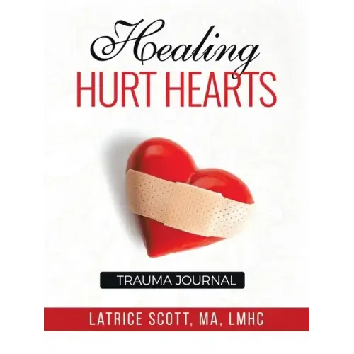 Healing Hurt Hearts Trauma Journal