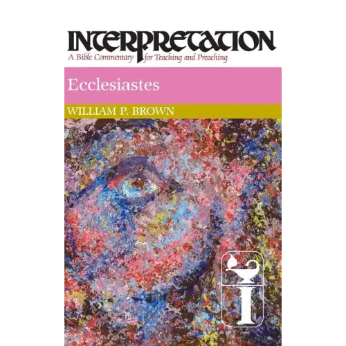 Ecclesiastes: Interpretation: A Bible Commentary for Teaching and Preaching