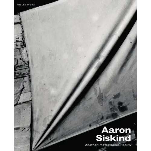 Aaron Siskind: Another Photographic Reality