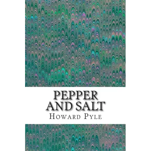 Pepper and Salt: (Howard Pyle Classics Collection)