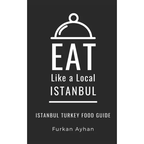 Eat Like a Local-Istanbul: Istanbul Food Guide