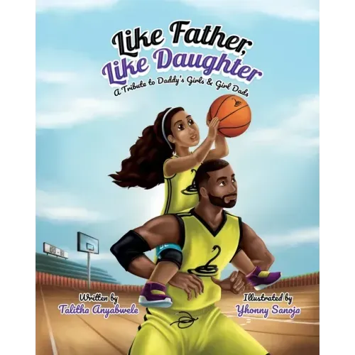 Like Father, Like Daughter: A Tribute to Daddy's Girls & Girl Dads