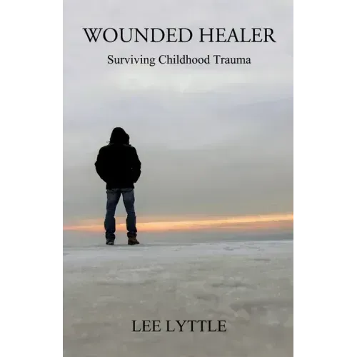 Wounded Healer: Surviving Childhood Trauma