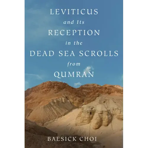 Leviticus and Its Reception in the Dead Sea Scrolls from Qumran