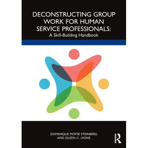 Deconstructing Group Work for Human Service Professionals: A Skill-Building Handbook
