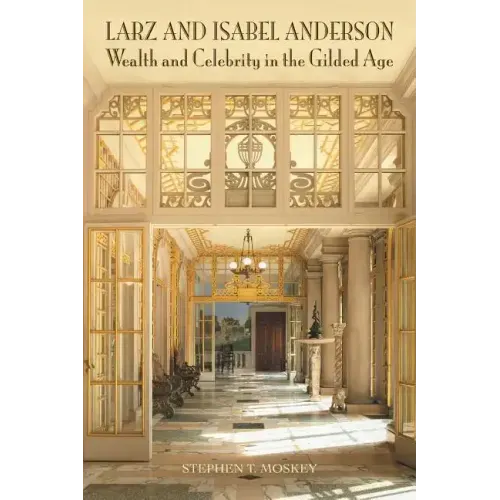 Larz and Isabel Anderson: Wealth and Celebrity in the Gilded Age