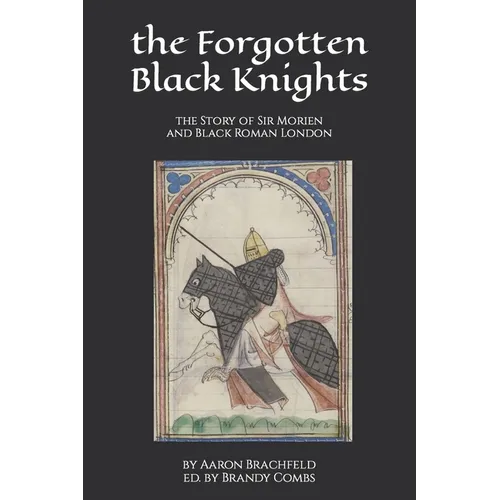 The Forgotten Black Knights: the Story of Sir Morien and Black Roman London