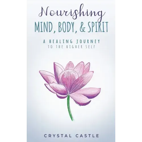 Nourishing Mind, Body, & Spirit: A Healing Journey to the Higher Self
