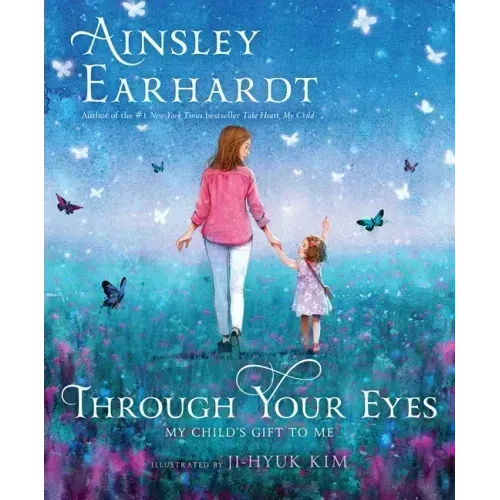 Through Your Eyes: My Child's Gift to Me
