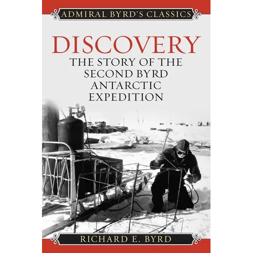 Discovery: The Story of the Second Byrd Antarctic Expedition