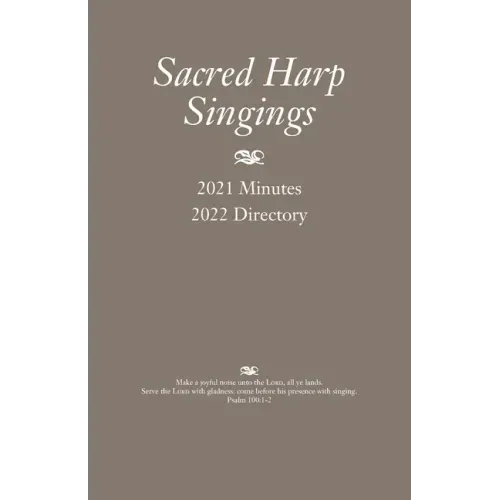 Sacred Harp Singings: 2021 Minutes and 2022 Directory