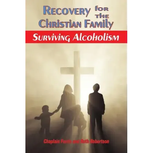 Recovery for the Christian Family: Surviving Alcoholism