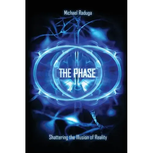 The Phase: Shattering the Illusion of Reality